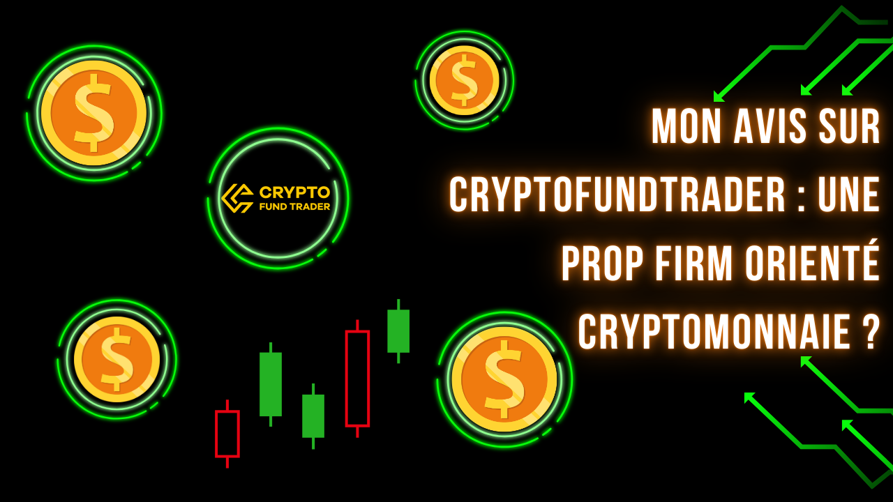 Avis sur CryptoFundTrader : Prop firm orienté crypto !